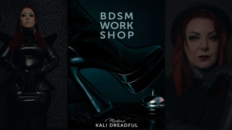 BDSM Work­shop mit Madamé Kali Dreadful